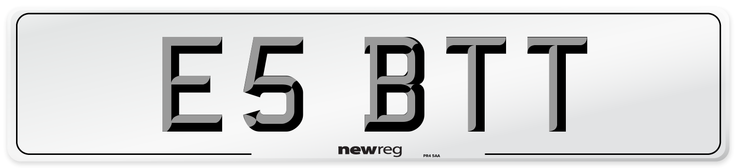 E5 BTT Number Plate from New Reg